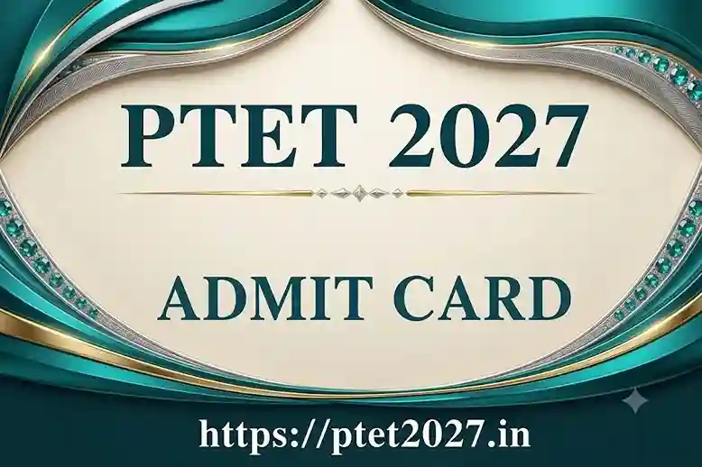 PTET Admit Card 2027: PTET Hall Ticket Download PDF, Direct Link, Release Date