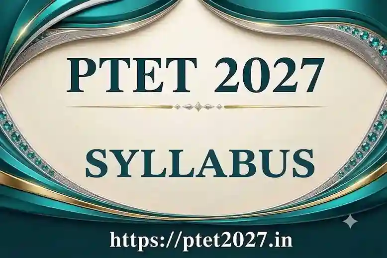 Rajasthan PTET Syllabus 2027 PDF Download, Exam Pattern, Subject Wise Topics